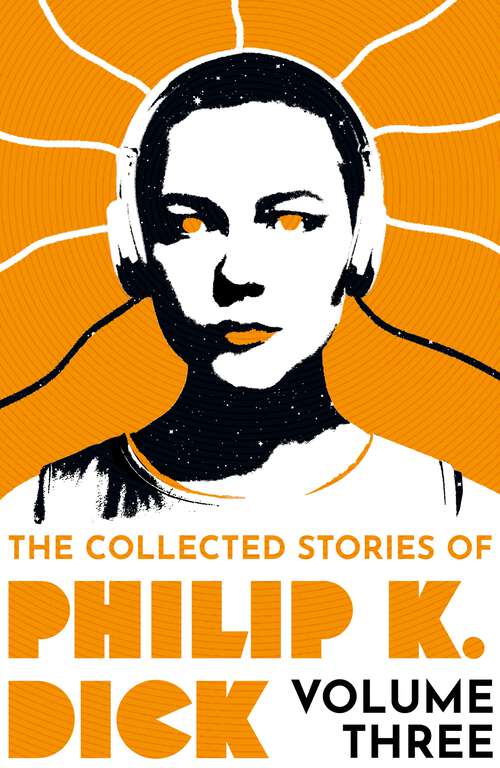 Book cover of The Collected Stories of Philip K. Dick Volume 3