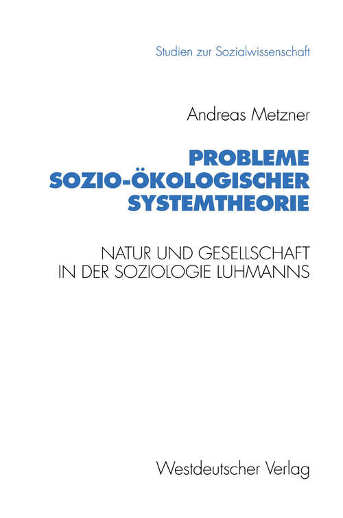 Book cover of Probleme sozio-ökologischer Systemtheorie: Natur und Gesellschaft in der Soziologie Luhmanns (1993) (Studien zur Sozialwissenschaft #129)