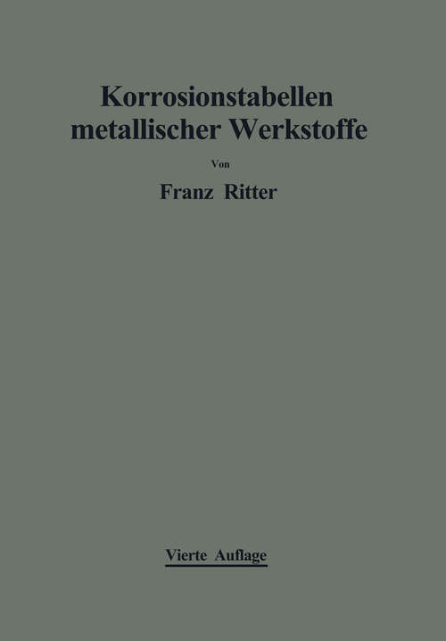 Book cover of Korrosionstabellen metallischer Werkstoffe: geordnet nach angreifenden Stoffen (4. Aufl. 1958)
