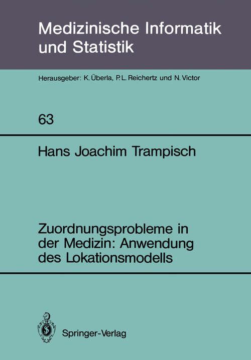 Book cover of Zuordnungsprobleme in der Medizin: Anwendung des Lokationsmodells (1986) (Medizinische Informatik, Biometrie und Epidemiologie #63)