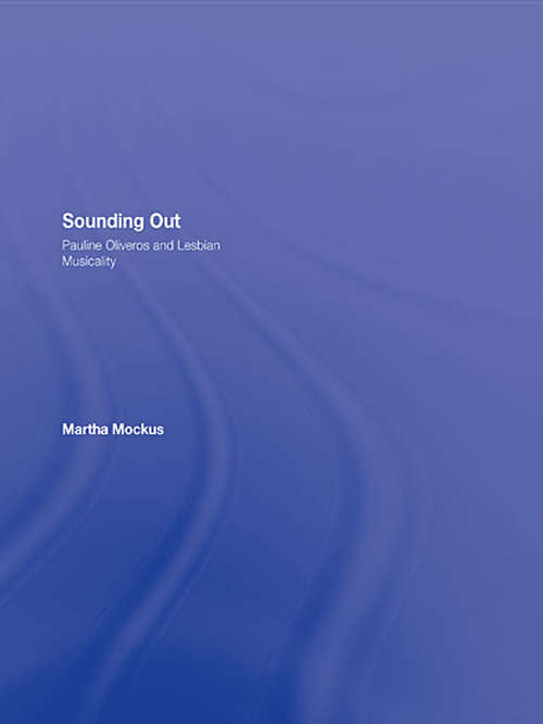 Book cover of Sounding Out: Pauline Oliveros and Lesbian Musicality