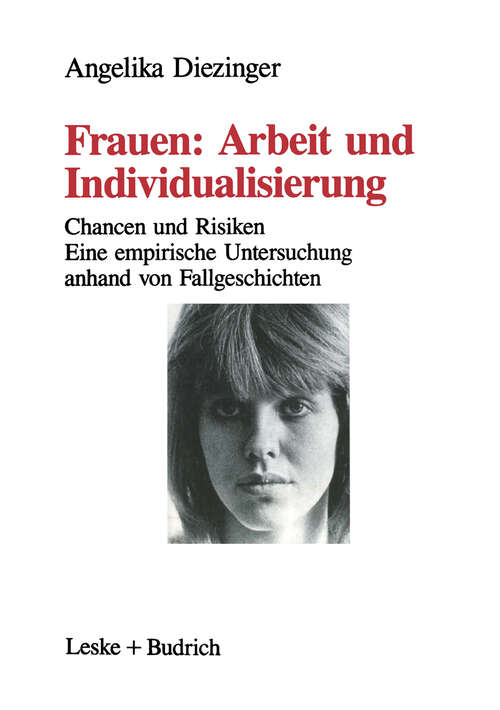 Book cover of Frauen: Arbeit und Individualisierung: Chancen und Risiken. Eine empirische Untersuchung anhand von Fallgeschichten (1991)