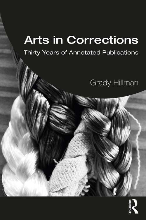 Book cover of Arts in Corrections: Thirty Years of Annotated Publications
