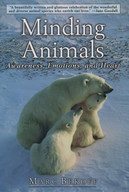 Book cover of Minding Animals: Awareness, Emotions, and Heart