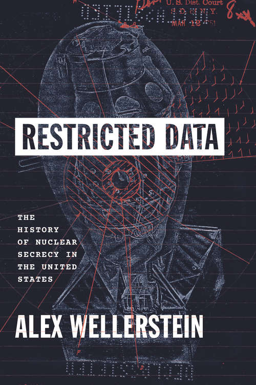 Book cover of Restricted Data: The History of Nuclear Secrecy in the United States
