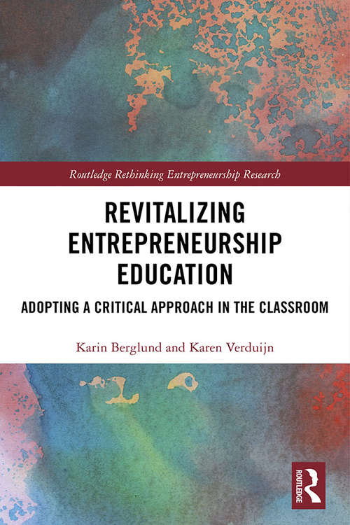 Book cover of Revitalizing Entrepreneurship Education: Adopting a critical approach in the classroom (Routledge Rethinking Entrepreneurship Research)
