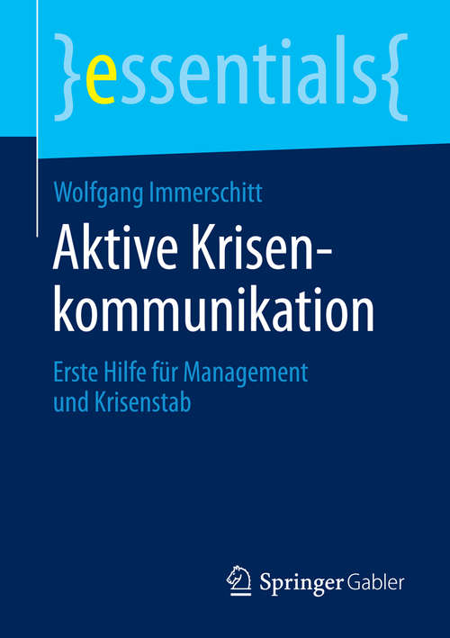 Book cover of Aktive Krisenkommunikation: Erste Hilfe für Management und Krisenstab (1. Aufl. 2015) (essentials)