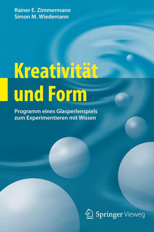 Book cover of Kreativität und Form: Programm eines Glasperlenspiels zum Experimentieren mit Wissen (2012)