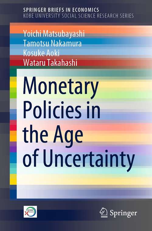 Book cover of Monetary Policies in the Age of Uncertainty (1st ed. 2021) (SpringerBriefs in Economics)