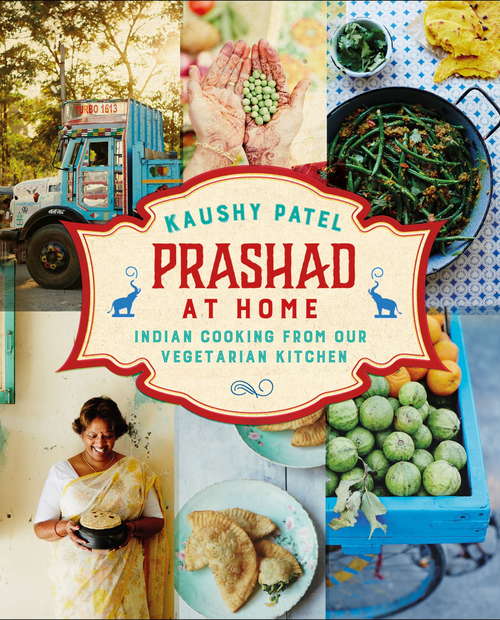 Book cover of Prashad At Home: Everyday Indian Cooking from our Vegetarian Kitchen