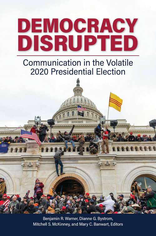 Book cover of Democracy Disrupted: Communication in the Volatile 2020 Presidential Election