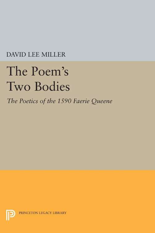 Book cover of The Poem's Two Bodies: The Poetics of the 1590 "Faerie Queene"