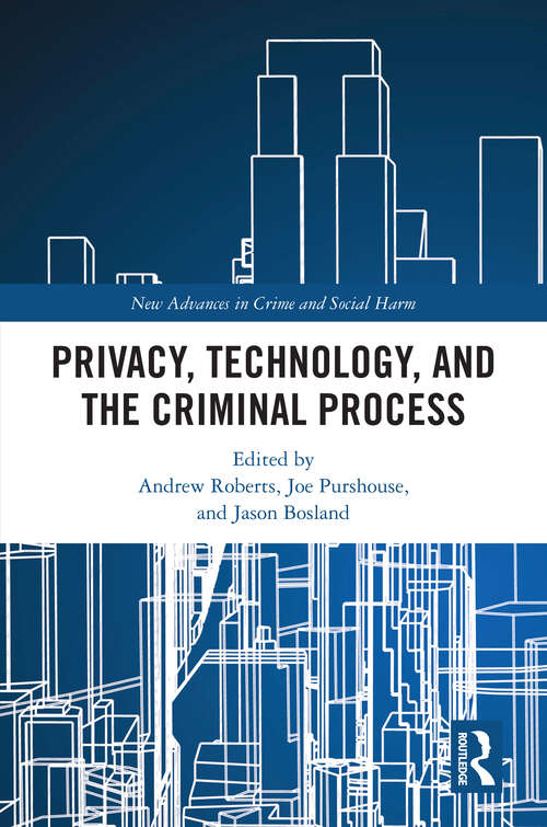 Book cover of Privacy, Technology, and the Criminal Process (New Advances in Crime and Social Harm)
