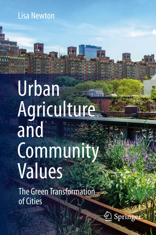 Book cover of Urban Agriculture and Community Values: The Green Transformation of Cities (1st ed. 2020)