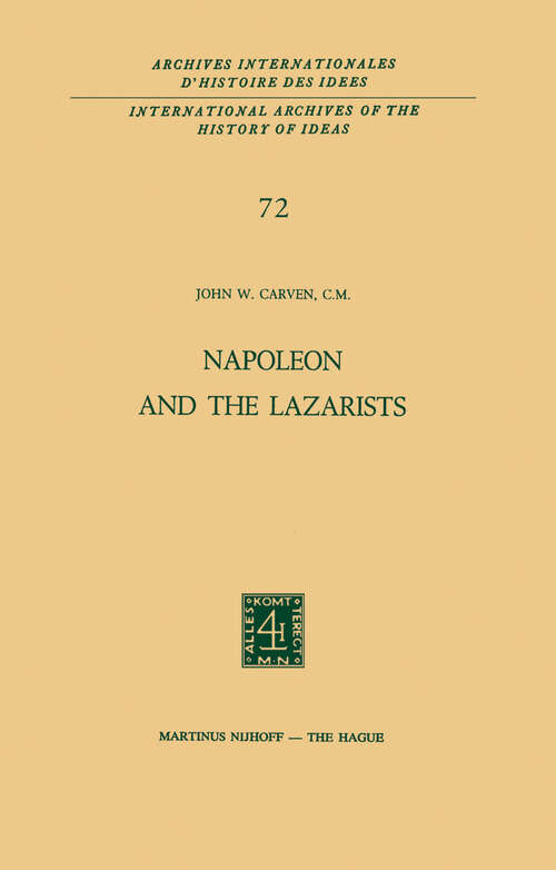 Book cover of Napoleon and the Lazarists (1974) (International Archives of the History of Ideas   Archives internationales d'histoire des idées #72)
