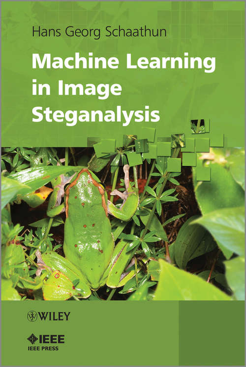 Book cover of Machine Learning in Image Steganalysis (Wiley - IEEE)
