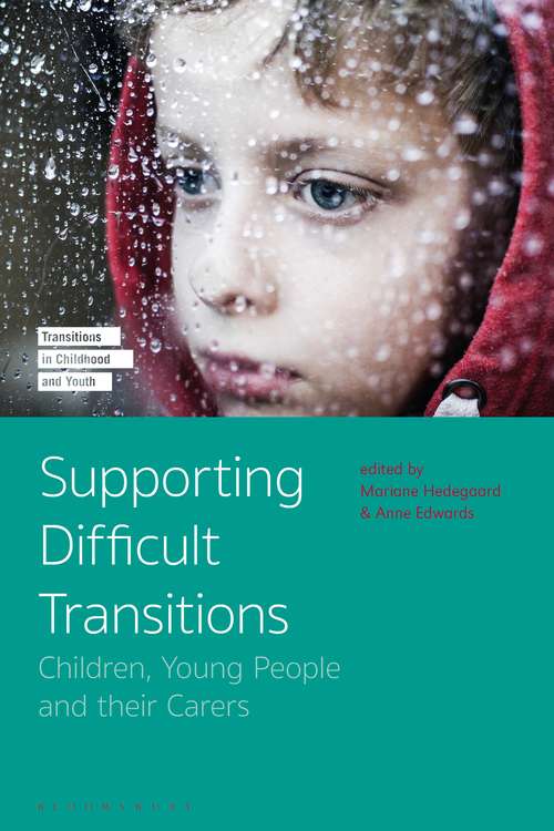 Book cover of Supporting Difficult Transitions: Children, Young People and their Carers (Transitions in Childhood and Youth)
