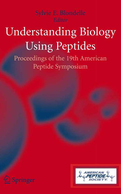Book cover of Understanding Biology Using Peptides: Proceedings of the Nineteenth American Peptide Symposium (2006) (American Peptide Symposia #9)