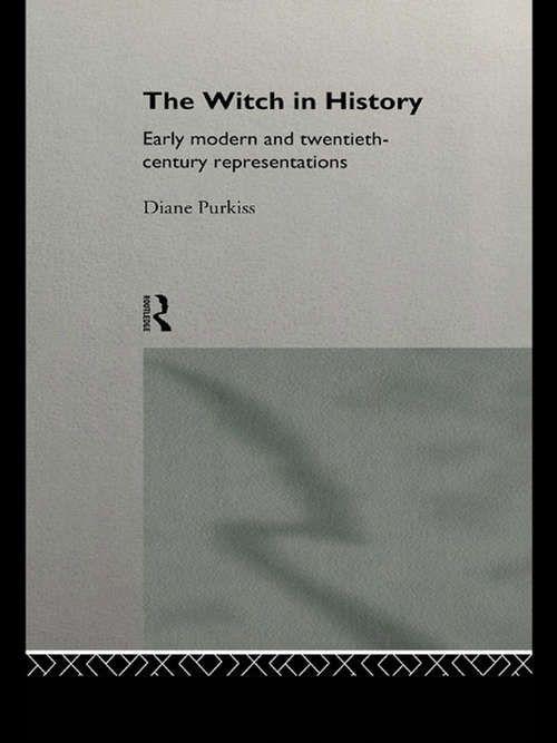Book cover of The Witch in History: Early Modern and Twentieth-Century Representations