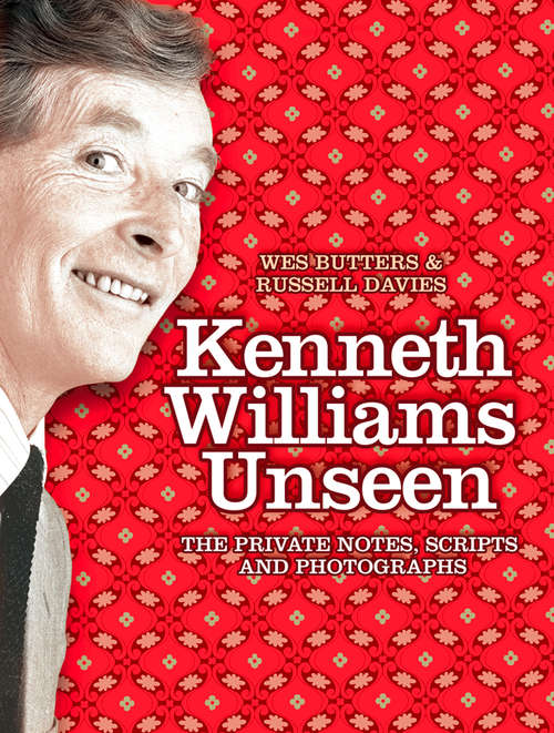 Book cover of Kenneth Williams Unseen: The Private Notes, Scripts And Photographs (ePub edition)