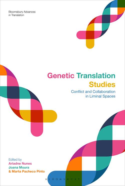 Book cover of Genetic Translation Studies: Conflict and Collaboration in Liminal Spaces (Bloomsbury Advances in Translation)