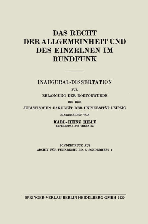 Book cover of Das Recht der Allgemeinheit und des Einzelnen im Rundfunk: Inaugural-Dissertation zur Erlangung der Doktorwürde bei der Juristischen Fakultät der Universität Leipzig (1930)
