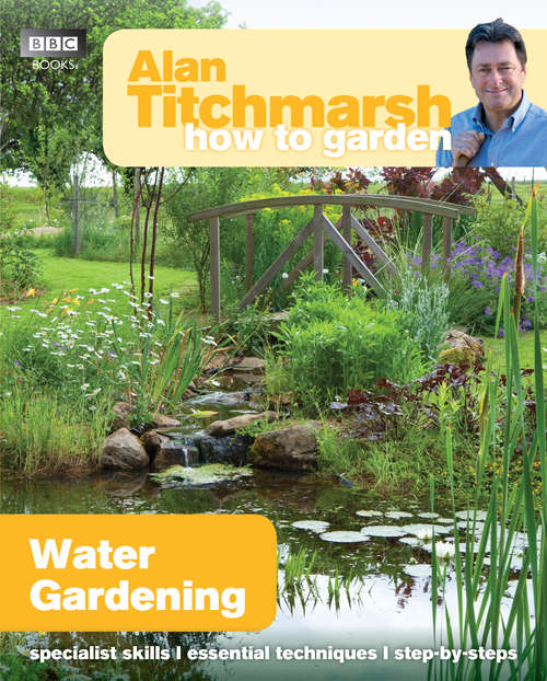Book cover of Alan Titchmarsh How to Garden: Water Gardening (How to Garden #35)