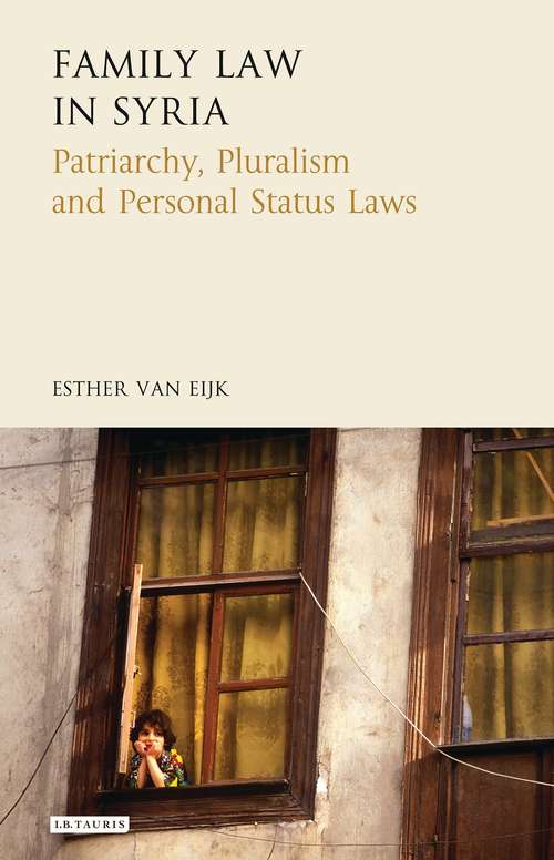 Book cover of Family Law in Syria: Patriarchy, Pluralism and Personal Status Laws (Library of Islamic Law)
