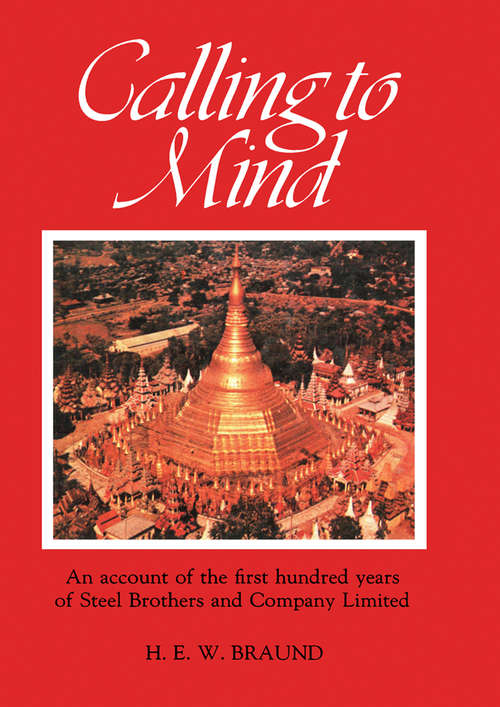 Book cover of Calling to Mind: Being Some Account of the First Hundred Years (1870 to 1970) of Steel Brothers and Company Limited