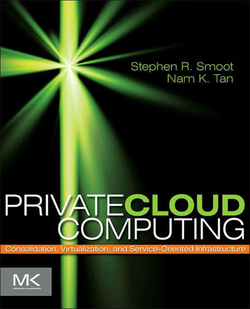 Book cover of Private Cloud Computing: Consolidation, Virtualization, and Service-Oriented Infrastructure