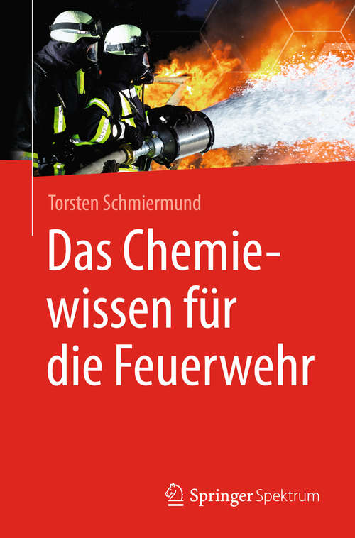 Book cover of Das Chemiewissen für die Feuerwehr (1. Aufl. 2019)
