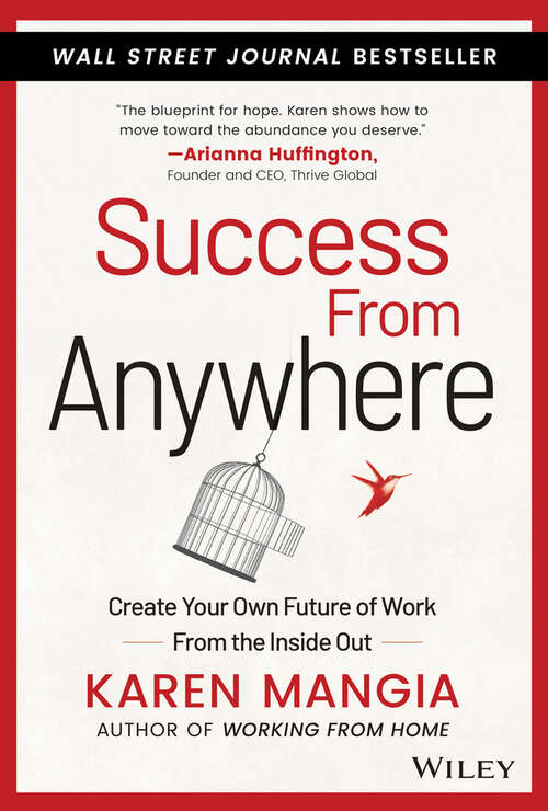 Book cover of Success From Anywhere: Create Your Own Future of Work from the Inside Out