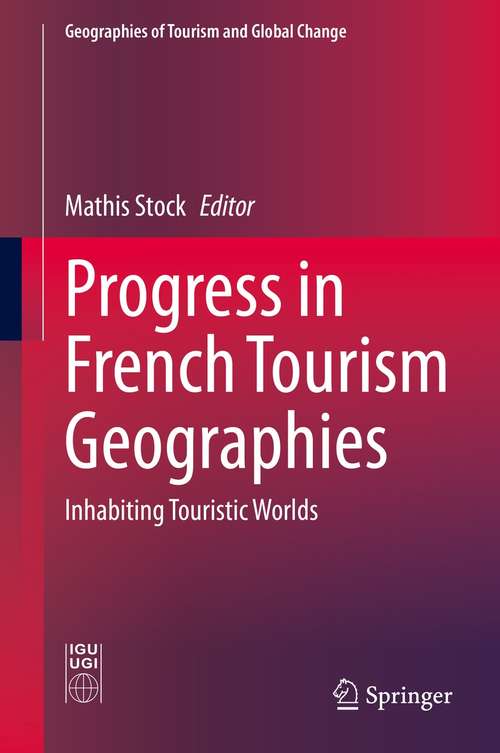 Book cover of Progress in French Tourism Geographies: Inhabiting Touristic Worlds (1st ed. 2021) (Geographies of Tourism and Global Change)