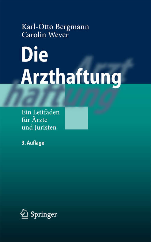 Book cover of Die Arzthaftung: Ein Leitfaden für Ärzte und Juristen (3. Aufl. 2009)