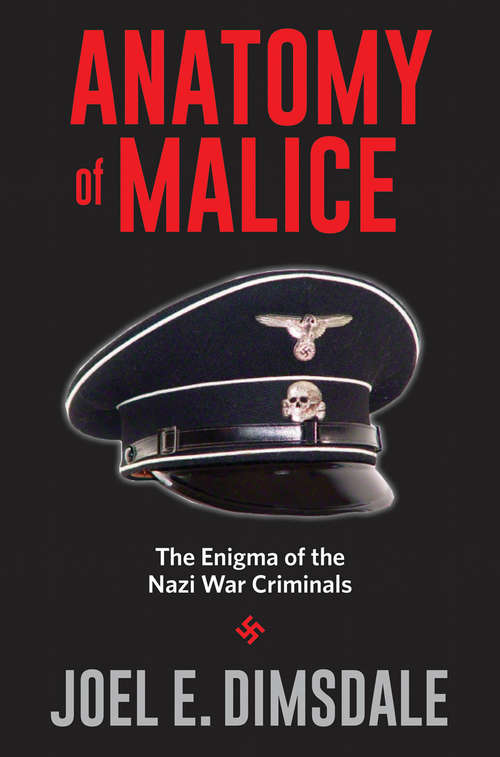 Book cover of Anatomy of Malice: The Enigma of the Nazi War Criminals