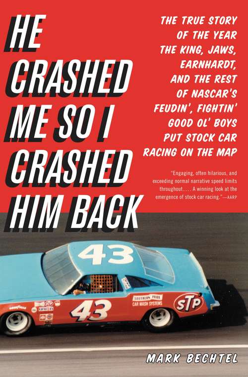 Book cover of He Crashed Me So I Crashed Him Back: The True Story of the Year the King, Jaws, Earnhardt, and the Rest of NASCAR's Feudin', Fightin' Good Ol' Boys Put Stock Car Racing on the Map