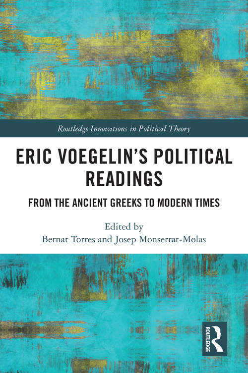 Book cover of Eric Voegelin’s Political Readings: From the Ancient Greeks to Modern Times (Routledge Innovations in Political Theory)