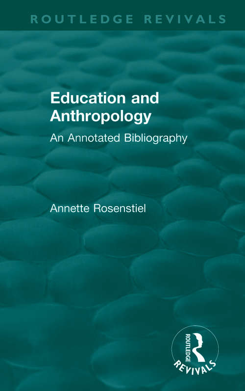 Book cover of Education and Anthropology: An Annotated Bibliography (Routledge Revivals)