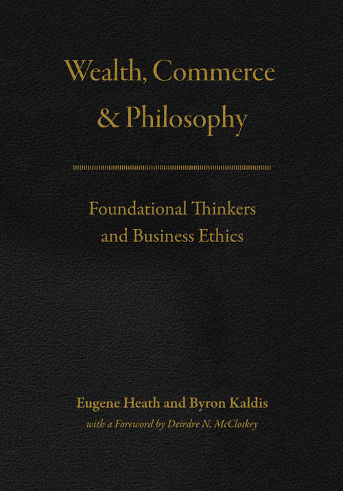 Book cover of Wealth, Commerce, and Philosophy: Foundational Thinkers and Business Ethics
