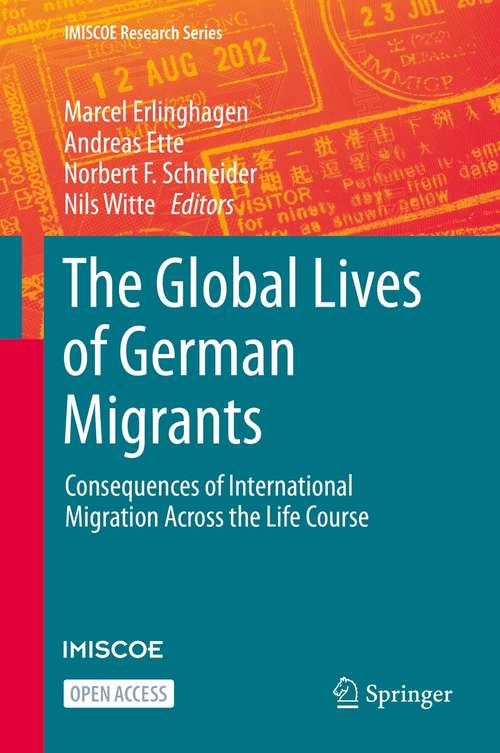 Book cover of The Global Lives of German Migrants: Consequences of International Migration Across the Life Course (1st ed. 2021) (IMISCOE Research Series)