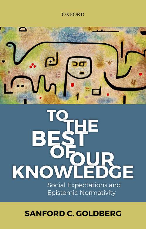 Book cover of To the Best of Our Knowledge: Social Expectations and Epistemic Normativity