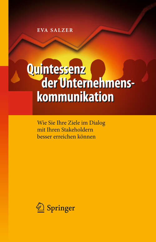 Book cover of Quintessenz der Unternehmenskommunikation: Wie Sie Ihre Ziele im Dialog mit Ihren Stakeholdern besser erreichen können (2011) (Quintessenz-Reihe)