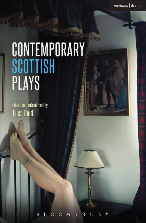 Book cover of Contemporary Scottish Plays: Caledonia; Bullet Catch; The Artist Man and Mother Woman; Narrative; Rantin (Play Anthologies)