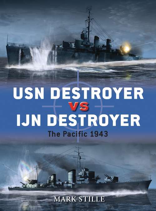 Book cover of USN Destroyer vs IJN Destroyer: The Pacific 1943 (Duel #48)