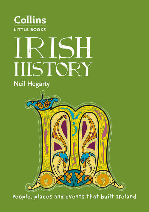 Book cover of Irish History: People, places and events that built Ireland (Collins Little Books): People, Places And Events That Built A Country (ePub edition) (Collins Little Books)