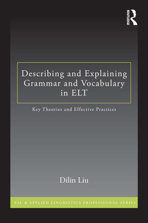 Book cover of Describing and Explaining Grammar and Vocabulary in ELT: Key Theories and Effective Practices (ESL & Applied Linguistics Professional Series)