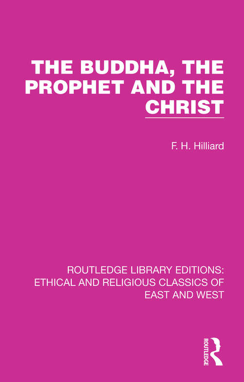 Book cover of The Buddha, The Prophet and the Christ (Ethical and Religious Classics of East and West #1)