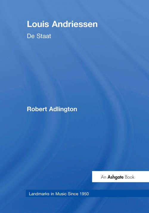 Book cover of Louis Andriessen: De Staat (Landmarks In Music Since 1950 Ser.)