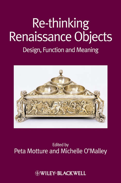 Book cover of Re-thinking Renaissance Objects: Design, Function and Meaning (Renaissance Studies Special Issues Ser.)