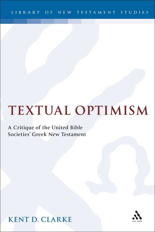 Book cover of Textual Optimism: A Critique of the United Bible Societies' Greek New Testament (The Library of New Testament Studies #138)